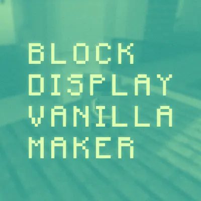 Block Display Vanilla Maker